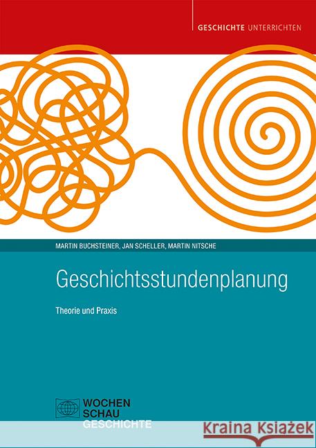 Geschichtsstundenplanung Buchsteiner, Martin, Scheller, Jan, Nitsche, Martin 9783734414992 Wochenschau-Verlag - książka