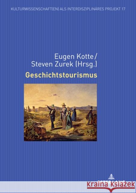 Geschichtstourismus Eugen Kotte Eugen Kotte Steven Zurek 9783631906194 Peter Lang Gmbh, Internationaler Verlag Der W - książka