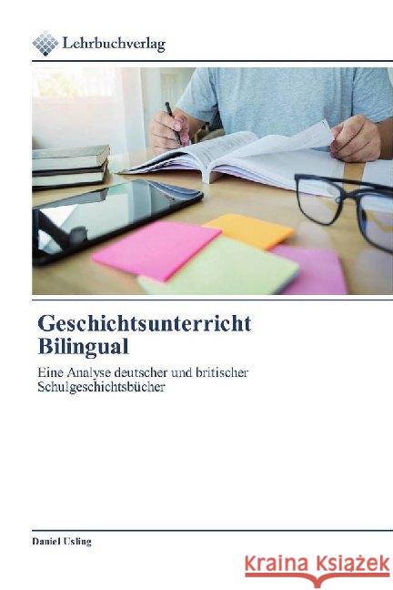 Geschichtsunterricht Bilingual : Eine Analyse deutscher und britischer Schulgeschichtsbücher Usling, Daniel 9786202490023 Lehrbuchverlag - książka