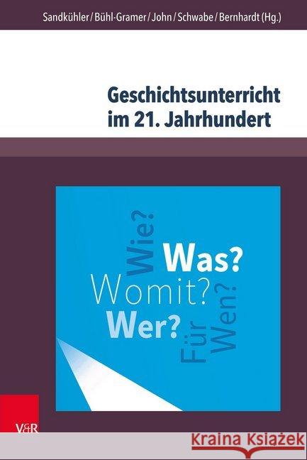 Geschichtsunterricht Im 21. Jahrhundert: Eine Geschichtsdidaktische Standortbestimmung Sandkuhler, Thomas 9783847108917 V&r Unipress - książka