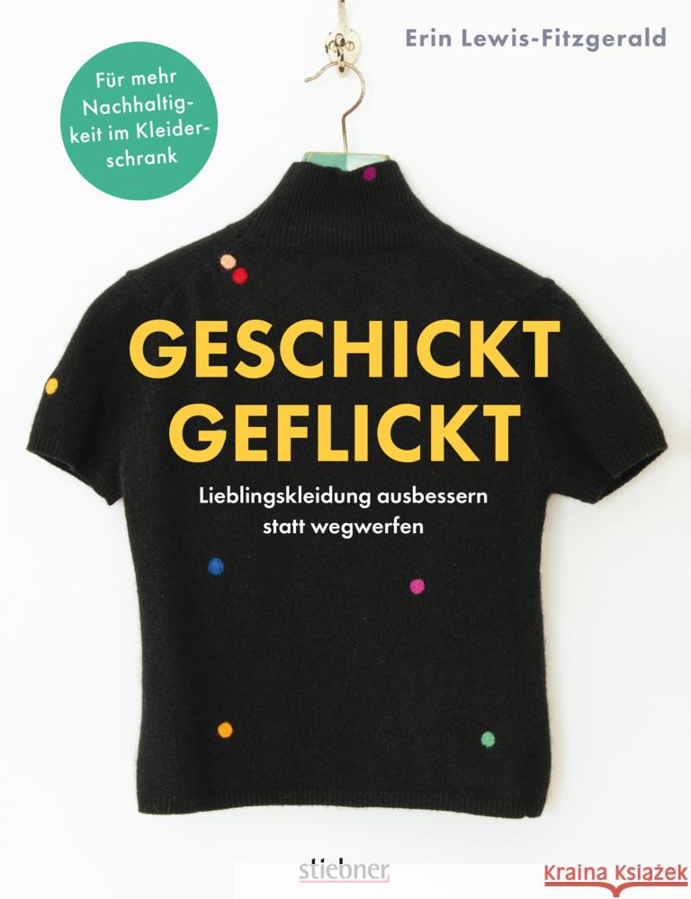 Geschickt geflickt. Lieblingskleidung ausbessern statt wegwerfen. Lewis-Fitzgerald, Erin 9783830721048 Stiebner - książka
