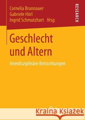 Geschlecht Und Altern: Interdisziplinäre Betrachtungen Brunnauer, Cornelia 9783658048167 Springer vs - książka