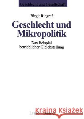 Geschlecht Und Mikropolitik: Das Beispiel Betrieblicher Gleichstellung Riegraf, Birgit 9783810015754 Vs Verlag Fur Sozialwissenschaften - książka