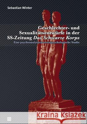 Geschlechter- und Sexualitätsentwürfe in der SS-Zeitung Das Schwarze Korps Winter, Sebastian 9783837922899 Psychosozial-Verlag - książka