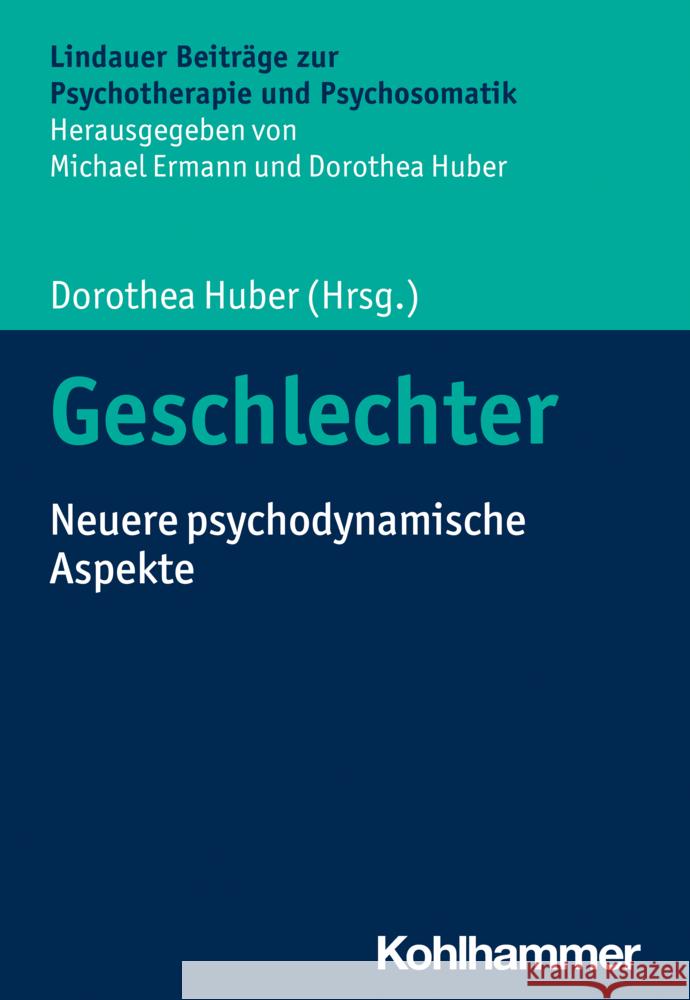 Geschlechter: Neuere Psychodynamische Aspekte Dorothea Huber Marga Lower-Hirsch Cord Benecke 9783170432260 W. Kohlhammer Gmbh - książka