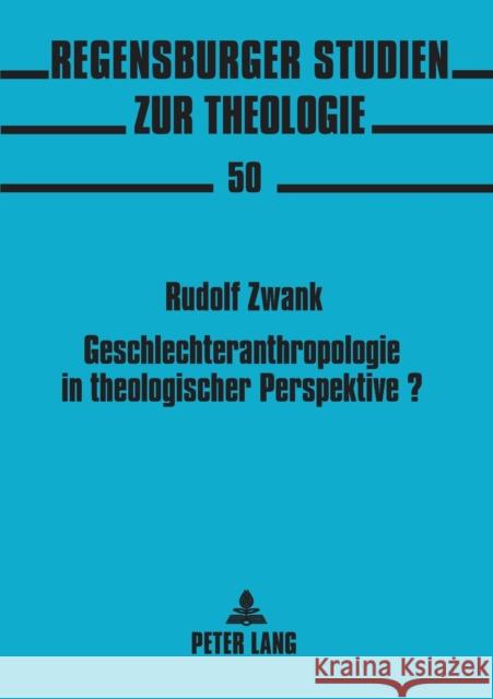 Geschlechteranthropologie in theologischer Perspektive?; Zur Phänomenologie des Geschlechtlichen in Hans Urs von Balthasars Theodramatik Zwank, Rudolf 9783631498293 Peter Lang Gmbh, Internationaler Verlag Der W - książka