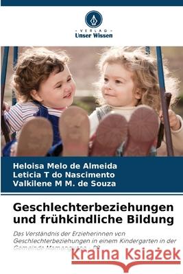 Geschlechterbeziehungen und fr?hkindliche Bildung Helo?sa Mel Leticia T. D Valkilene M. M 9786207583294 Verlag Unser Wissen - książka