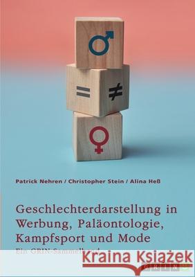 Geschlechterdarstellung in Werbung, Pal?ontologie, Kampfsport und Mode. Analysen und Perspektiven: Ein GRIN-Sammelband Grin Verlag (Hrs Christopher Stein Patrick Nehren 9783389010044 Grin Verlag - książka