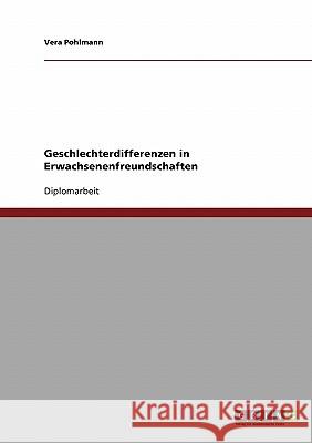 Geschlechterdifferenzen in Erwachsenenfreundschaften Pohlmann, Vera 9783638707275 Grin Verlag - książka