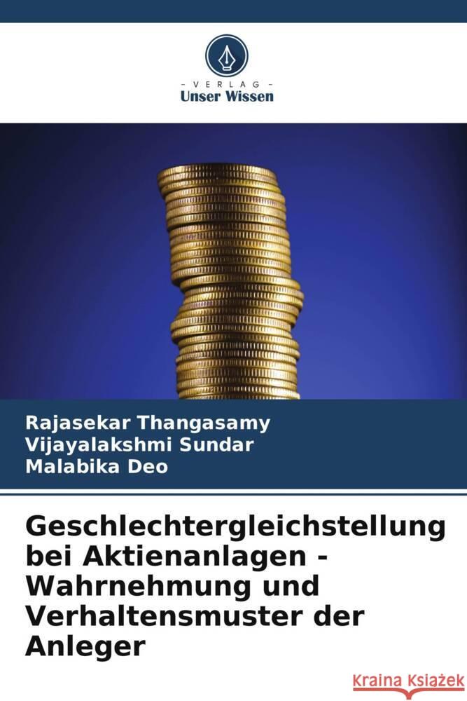 Geschlechtergleichstellung bei Aktienanlagen - Wahrnehmung und Verhaltensmuster der Anleger Rajasekar Thangasamy Vijayalakshmi Sundar Malabika Deo 9786207975716 Verlag Unser Wissen - książka