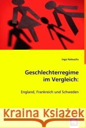 Geschlechterregime im Vergleich : England, Frankreich und Schweden Halwachs, Inga 9783639020847 VDM Verlag Dr. Müller - książka