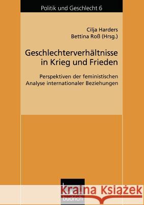 Geschlechterverhältnisse in Krieg Und Frieden: Perspektiven Der Feministischen Analyse Internationaler Beziehungen Harders, Cilja 9783810031907 Vs Verlag Fur Sozialwissenschaften - książka