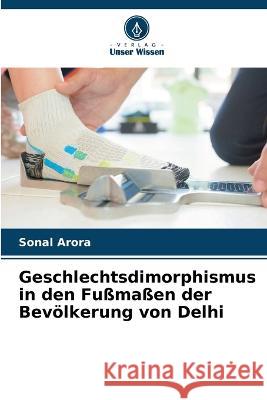 Geschlechtsdimorphismus in den Fu?ma?en der Bev?lkerung von Delhi Sonal Arora 9786205698006 Verlag Unser Wissen - książka