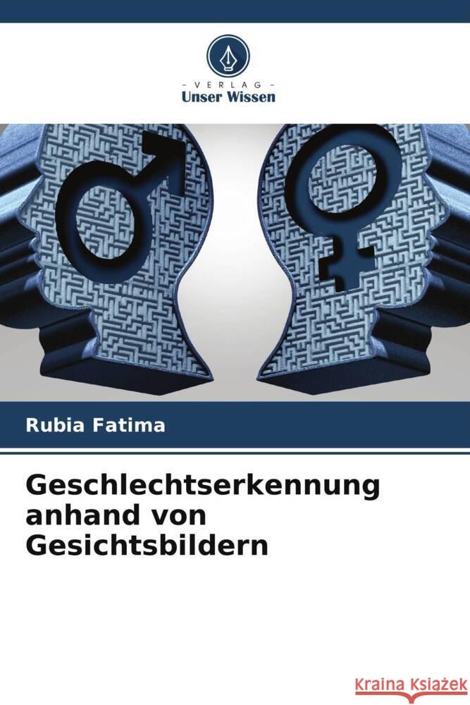 Geschlechtserkennung anhand von Gesichtsbildern Fatima, Rubia, Yasin, Affan, Dogar, Abdul Basit 9786204797267 Verlag Unser Wissen - książka