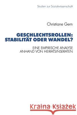 Geschlechtsrollen: Stabilität Oder Wandel?: Eine Empirische Analyse Anhand Von Heiratsinseraten Gern, Christiane 9783531123691 Springer - książka