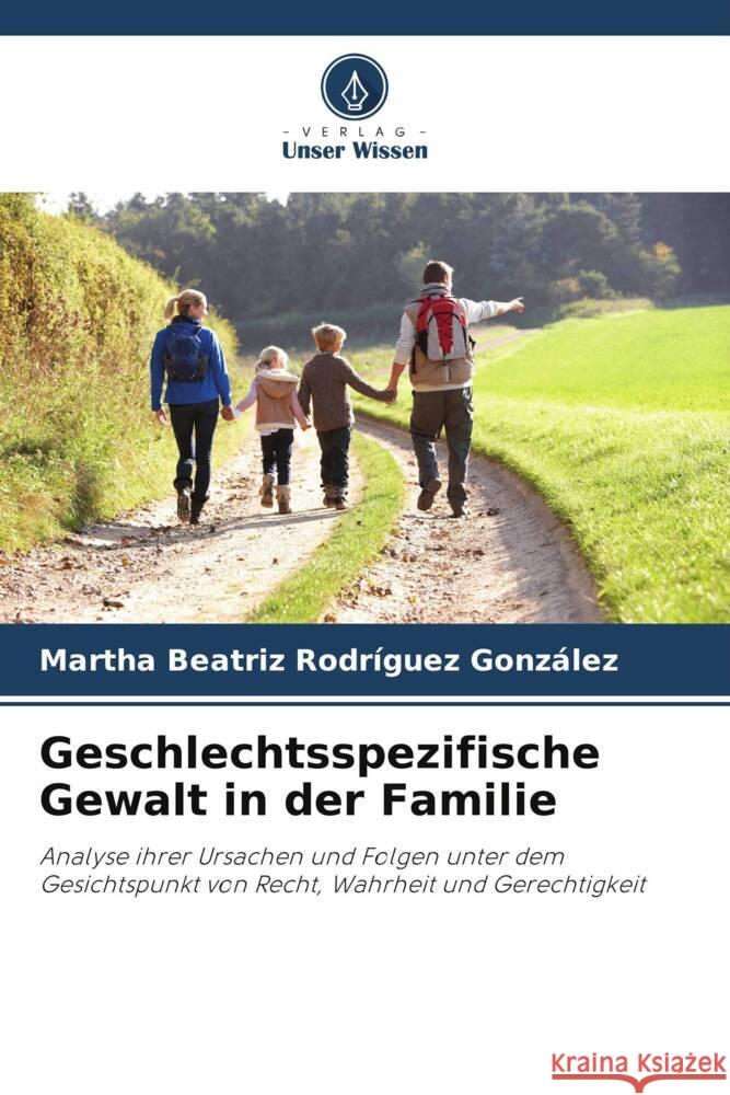 Geschlechtsspezifische Gewalt in der Familie Rodríguez González, Martha Beatriz 9786206518365 Verlag Unser Wissen - książka