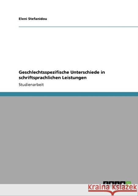 Geschlechtsspezifische Unterschiede in schriftsprachlichen Leistungen Eleni Stefanidou 9783640459582 Grin Verlag - książka