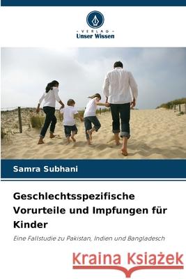 Geschlechtsspezifische Vorurteile und Impfungen für Kinder Subhani, Samra 9786209377372 Verlag Unser Wissen - książka