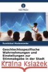 Geschlechtsspezifische Wahrnehmungen und Einstellungen zur Stimmabgabe in der Stadt Gweru Madamombe, Rumbidzai 9786204552255 Verlag Unser Wissen