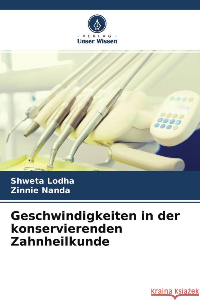 Geschwindigkeiten in der konservierenden Zahnheilkunde Lodha, Shweta, Nanda, Zinnie 9786204553337 Verlag Unser Wissen - książka