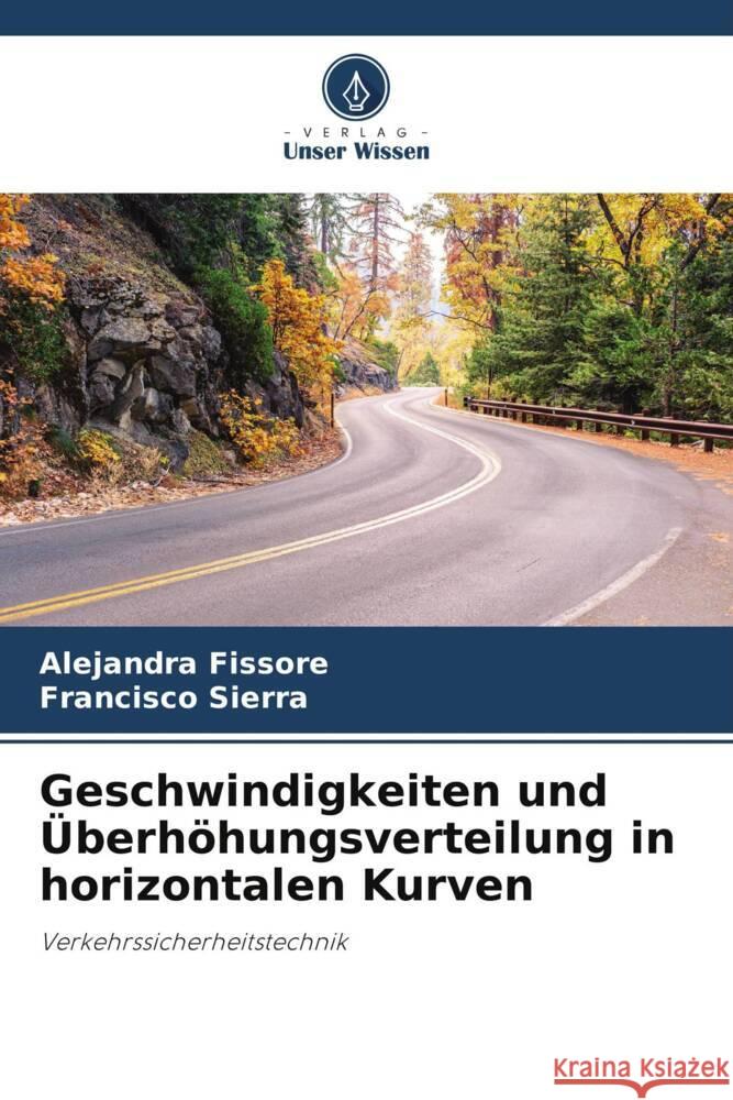 Geschwindigkeiten und Überhöhungsverteilung in horizontalen Kurven Fissore, Alejandra, Sierra, Francisco 9786206387572 Verlag Unser Wissen - książka