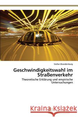 Geschwindigkeitswahl im Straßenverkehr Brandenburg, Stefan 9783838135984 Sudwestdeutscher Verlag Fur Hochschulschrifte - książka