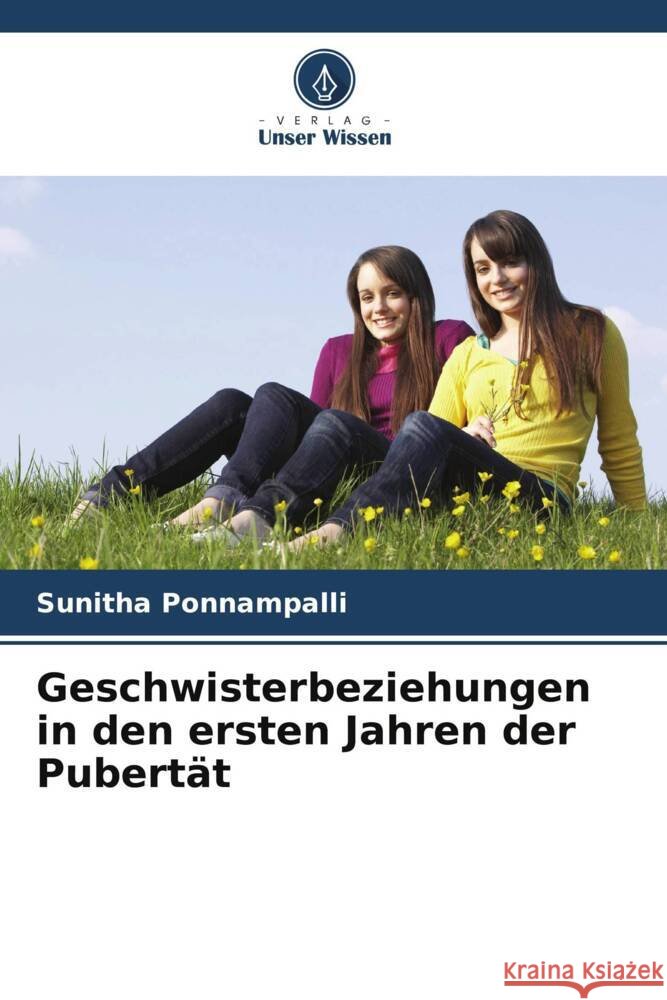 Geschwisterbeziehungen in den ersten Jahren der Pubertät Ponnampalli, Sunitha 9786205110508 Verlag Unser Wissen - książka