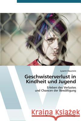 Geschwisterverlust in Kindheit und Jugend Haustein, Lysann 9783639395600 AV Akademikerverlag - książka
