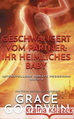 Geschwängert vom Partner: ihr heimliches Baby Grace Goodwin 9781795910040 Ksa Publishing - książka