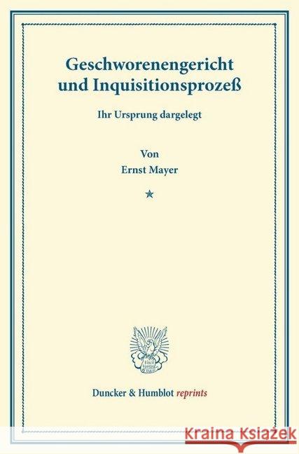 Geschworenengericht Und Inquisitionsprozess: Ihr Ursprung Dargelegt Mayer, Ernst 9783428166015 Duncker & Humblot - książka