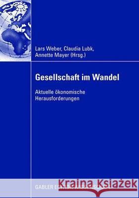 Gesellschaft Im Wandel: Aktuelle Ökonomische Herausforderungen Weber, Lars 9783834911766 Gabler - książka