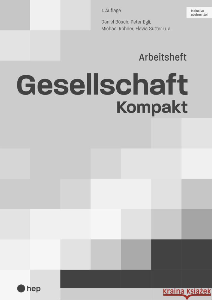 Gesellschaft kompakt (Arbeitsheft) Bösch, Daniel, Sutter, Flavia, Rohner, Michael 9783035522679 hep Verlag - książka