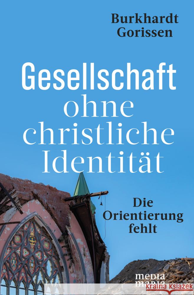 Gesellschaft ohne Identität Gorissen, Burkhardt 9783947931231 Media Maria - książka