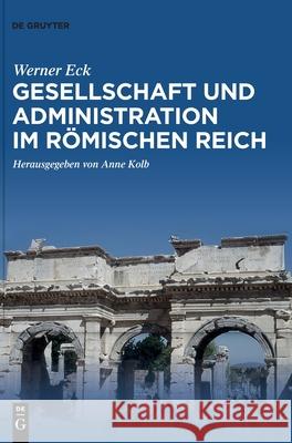 Gesellschaft und Administration im Römischen Reich Eck, Werner 9783110746655 de Gruyter - książka