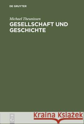 Gesellschaft und Geschichte Michael Theunissen 9783111201931 De Gruyter - książka