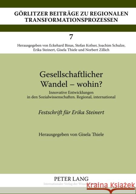 Gesellschaftlicher Wandel - Wohin?: Innovative Entwicklungen in Den Sozialwissenschaften. Regional, International- Festschrift Fuer Erika Steinert Steinert, Erika 9783631607640 Lang, Peter, Gmbh, Internationaler Verlag Der - książka