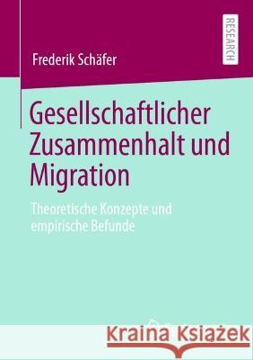 Gesellschaftlicher Zusammenhalt und Migration Schäfer, Frederik 9783658420024 Springer VS - książka