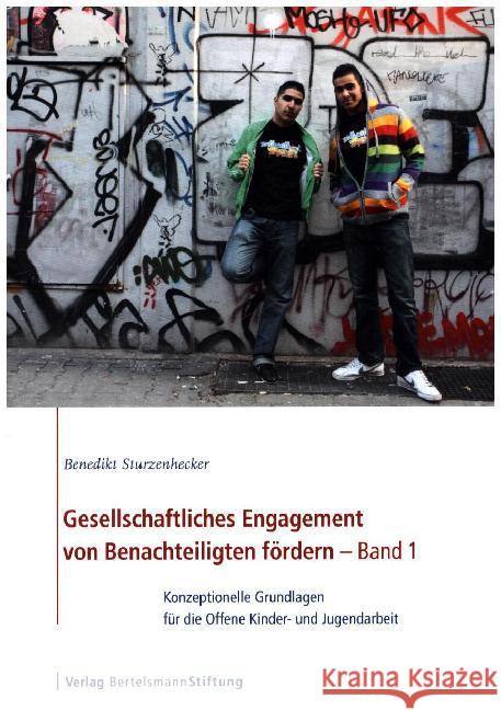 Gesellschaftliches Engagement von Benachteiligten fördern. Bd.1 : Konzeptionelle Grundlagen für die Offene Kinder- und Jugendarbeit Sturzenhecker, Benedikt 9783867935807 Bertelsmann Stiftung - książka