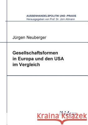 Gesellschaftsformen in Europa und den USA im Vergleich. Jürgen Neuberger, Jörn Altmann 9783898213110 Ibidem Press - książka