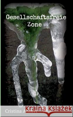 Gesellschaftsfreie Zone: Mit Laub und Seele Cristina Ahnert 9783347144828 Tredition Gmbh - książka