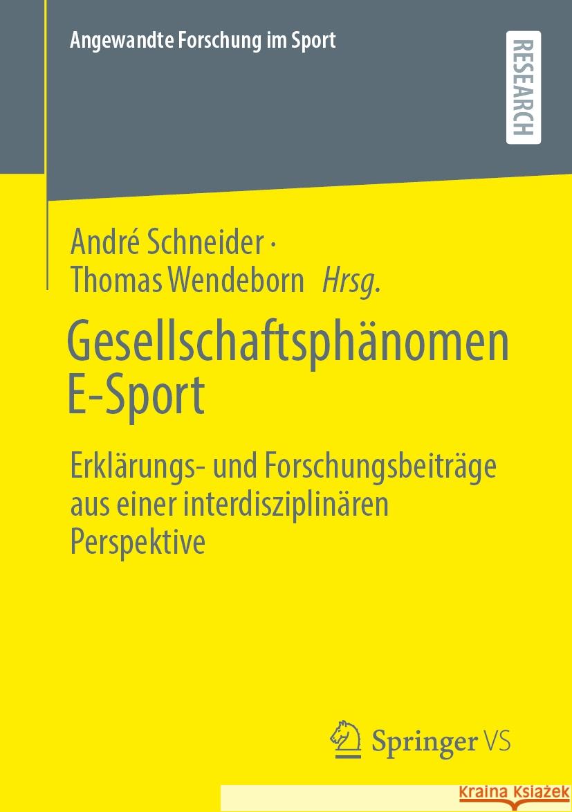 Gesellschaftsph?nomen E-Sport: Erkl?rungs- Und Forschungsbeitr?ge Aus Einer Interdisziplin?ren Perspektive Andr? Schneider Thomas Wendeborn 9783658467074 Springer vs - książka