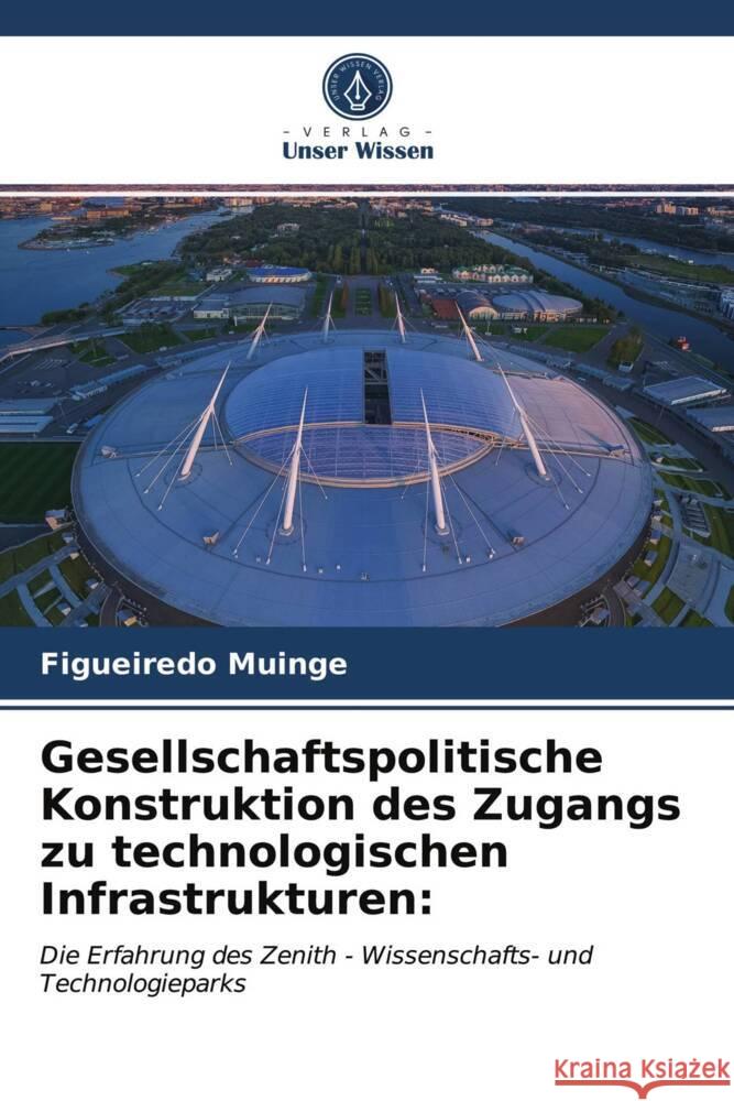 Gesellschaftspolitische Konstruktion des Zugangs zu technologischen Infrastrukturen: Muinge, Figueiredo 9786203838114 Verlag Unser Wissen - książka