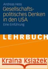 Gesellschaftspolitisches Denken in Den USA: Eine Einführung Hess, Andreas 9783531194707 Vs Verlag F R Sozialwissenschaften - książka