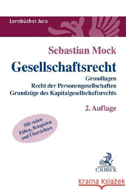 Gesellschaftsrecht : Grundlagen, Recht der Personengesellschaften, Grundzüge des Kapitalgesellschaftsrechts. Mit vielen Fällen, Beispielen und Übersichten Mock, Sebastian 9783406737640 Beck Juristischer Verlag - książka