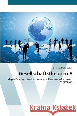 Gesellschaftstheorien 8 G?nther Dichatschek 9783639628395 AV Akademikerverlag - książka