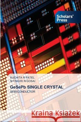 GeSePb SINGLE CRYSTAL Patel, Ruchita R, GOSAI, NITINGIRI N 9786208846398 Scholars' Press - książka