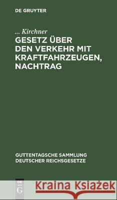 Gesetz Über Den Verkehr Mit Kraftfahrzeugen, Nachtrag Kirchner 9783112636992 De Gruyter - książka
