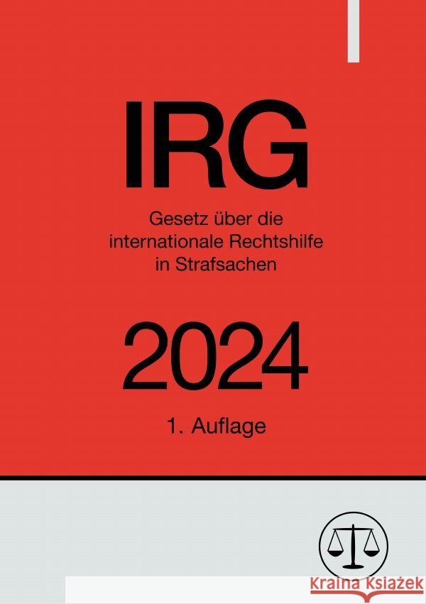 Gesetz über die internationale Rechtshilfe in Strafsachen - IRG 2024 Studier, Ronny 9783758486975 epubli - książka