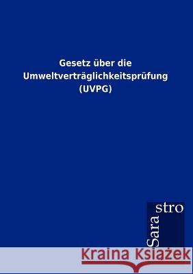 Gesetz über die Umweltverträglichkeitsprüfung (UVPG) Sarastro Gmbh 9783864717703 Sarastro Gmbh - książka