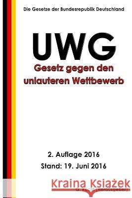 Gesetz gegen den unlauteren Wettbewerb (UWG), 2. Auflage 2016 Recht, G. 9781534782945 Createspace Independent Publishing Platform - książka